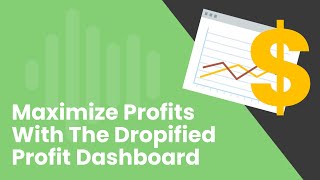 How To Maximize Profits With The Dropified Profit Dashboard