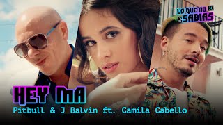 Lo Que No Sabias | Pitbull & J Balvin - "Hey Ma" feat. Camila Cabello