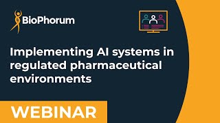 Implementing AI systems in regulated pharmaceutical environments webinar