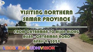 Visiting Northern Samar from Catarman to Allen (April 9, 2024)