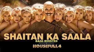 SHAITAN KA SALA (Bass Boosted Song) || Housefull 4 || Akshay Kumar, Bala Bala Shaitan Ka Sala