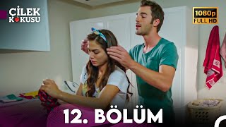 Çilek Kokusu 12. Bölüm