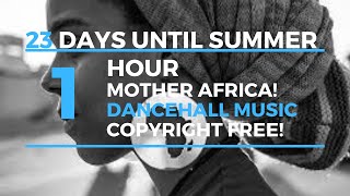 #23 days until Summer - Mother continent Africa! Dancehall music Copyright Free!