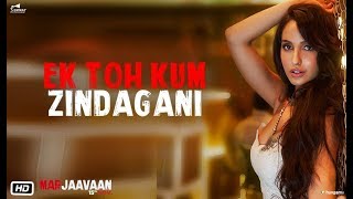 Ek Toh Kam Zindagani - Full Video Song | Marjaavaan | Neha Kakkar | Nora Fatehi Pyar Do Pyar Lo Nora