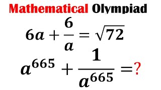 Olympiad Mathematics | Learn to find the value of a^665+(1/a^665) | Math Olympiad Preparation