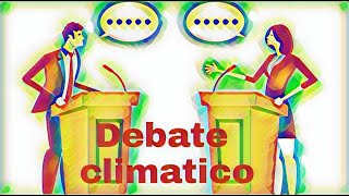 debate del clima - debate del cambio climático