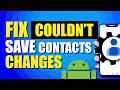 How To Fix Couldn't Save Contact Changes In Android (Quick & Easy)