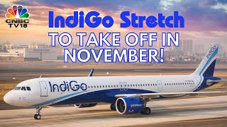 IndiGo Launches 'IndiGo Stretch' Business Class For 12 Routes | InterGlobe Aviation | N18V