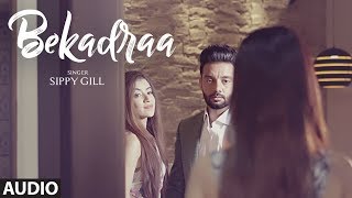 BEKADRAA   ||  Latest Punjabi Video Song 2017  ||  Sippy Gill || Desi Routz ||