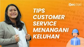 Tips Customer Service: Cara Menangani Keluhan Pelanggan | Handling Complaint