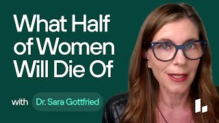What HALF of Women Will DIE of, and How To Fix It | Dr. Sara Gottfried & Dr. Casey Means