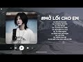 mở lối cho em lofi Đậm sâu rồi cũng rẽ hai anh ngỡ rằng tình sẽ không phai nhạc chill tiktok