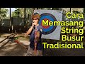 Archery Tutorial - Cara Memasang String Busur Panah Tradisional || Panahan Indonesia