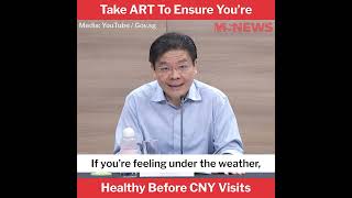 Take ART To Ensure You're Healthy Before CNY Visits