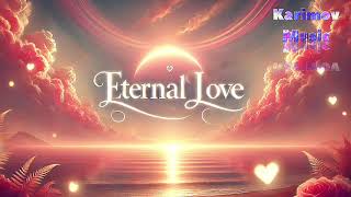 Karimov Music - Eternal Love (Official Audio)