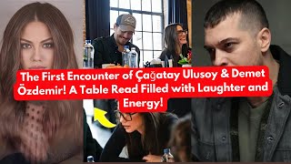 The First Encounter of Çağatay Ulusoy \u0026 Demet Özdemir! A Table Read Filled with Laughter and Energy!