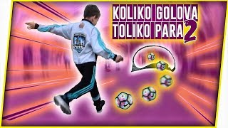 KOLIKO GOLOVA = TOLIKO PARA #2