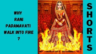 why Rani Padamavati walk into fire ? #shorts