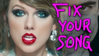 FIX YOUR SONG: Look What You Made Me Do