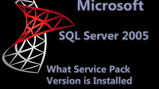 SQL Server 2005 Lesson 5 - What Service Pack Version do I have Installed