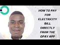 How to Pay for Electricity Bill Directly from the Opay App