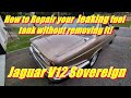 1988 Jaguar XJ12 How to repair your fuel tank in situ! ep19