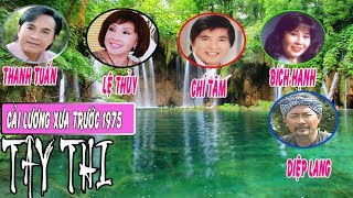 Cải Lương || TÂY THI || Thanh Tuấn - Lệ Thủy - Chí Tâm - Bích Hạnh