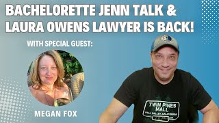 Bachelorette Jenn Talk, Sam McKinney Exes Speak, & Laura Owens Lawyer is Back!