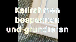 Keilrahmen bespannen und grundieren