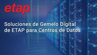 Soluciones de Gemelo Digital de ETAP para Centros de Datos