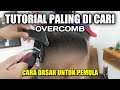 CARA DASAR OVERCOMB MUDAH UNTUK PEMULA