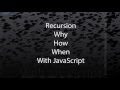 Recursion explained - in JavaScript