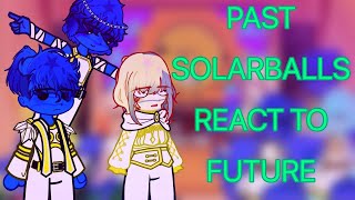 °•. Past Solarballs React To Future // after big bang // All parts // 🇲🇽/🇺🇸/🇷🇺// .•°