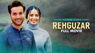 Rehguzar (رہگزر) | Full Movie | Affan Waheed, Nimra Khan | Wishes And Desires Of Human | C4B1G
