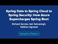 Spring Data to Spring Cloud to Spring Security: How Azure Supercharges Spring Boot