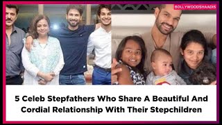 5 Celeb Stepfathers Who Share A Beautiful And Cordial Relationship With Their Stepchildren