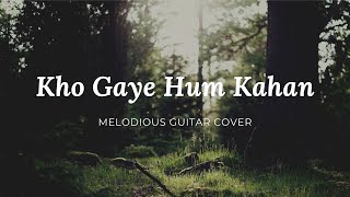 Kho Gaye Hum Kahan | Soothing melody | Guitar cover | Suraj Subraman | Baar Baar Dekho |