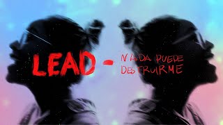 LEAD - Nada Puede Destruirme (Video Lyric Oficial)