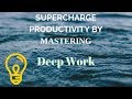 Boost Productivity by Mastering DEEP WORK!