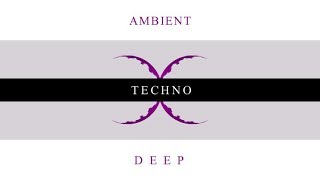 Ambient and Deep Techno Mix (O494)