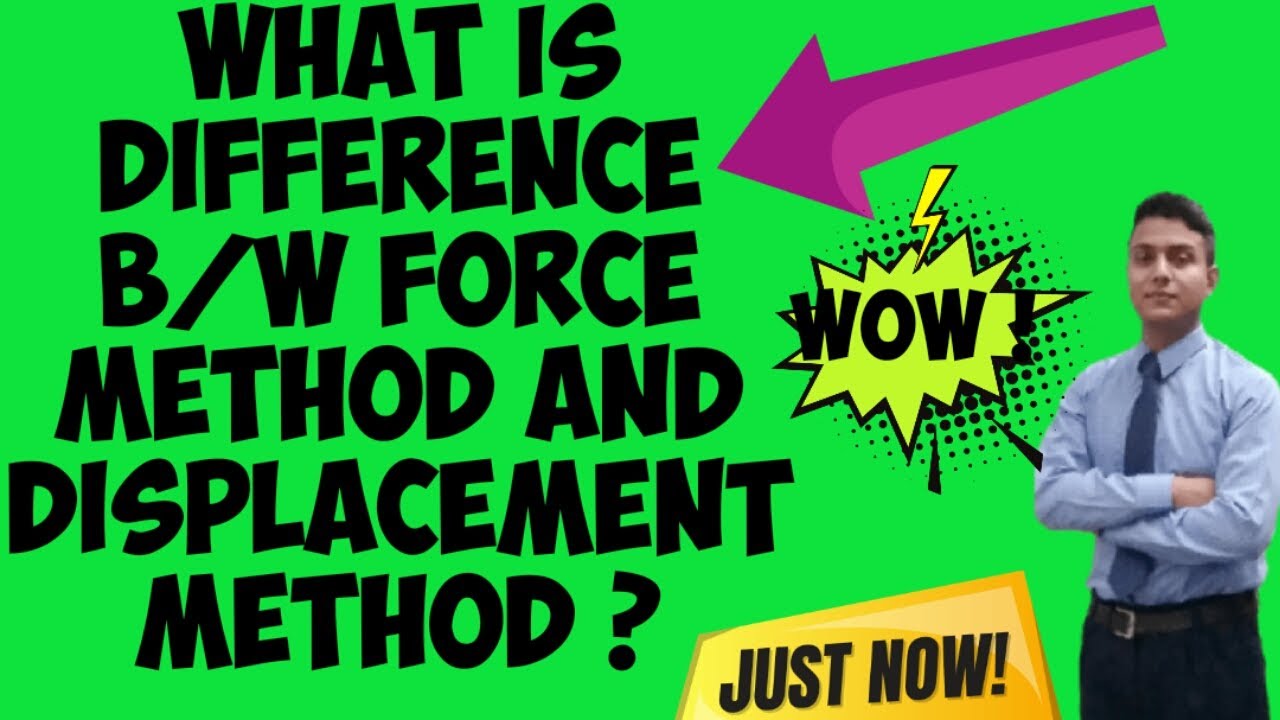 What Is Difference B/w Force Method And Displacement Method ? - YouTube