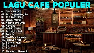 Lagu Cafe Populer 2023 - Akustik Cafe Santai 2023 Full Album - Akustik Lagu Indonesia 2023