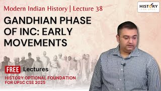 Modern India History Lecture 38: Gandhian Phase of INC: Early Movements | #upsc2025