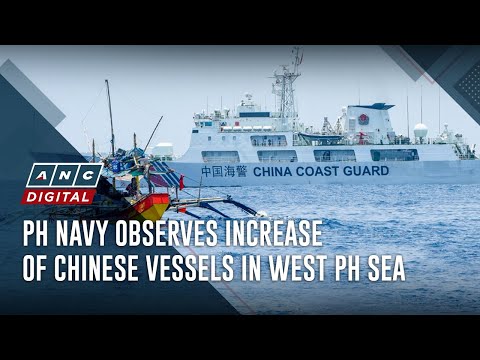 PH Navy observes increase of Chinese vessels in West PH Sea ANC