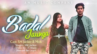 BADAL JAUNGA (Official Song)  || SM Jacker & Moh ||  #amarjeetjaikar New Song 2024