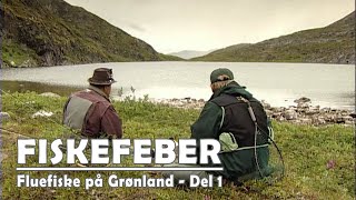 Fiskefeber - Fluefiske på Grønland - Del 1