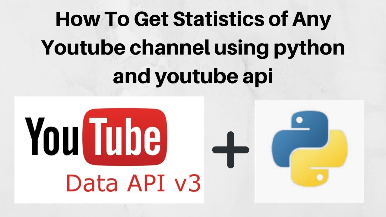 How To Get Statistics Of Any Youtube Channel Using Python And Youtube ...