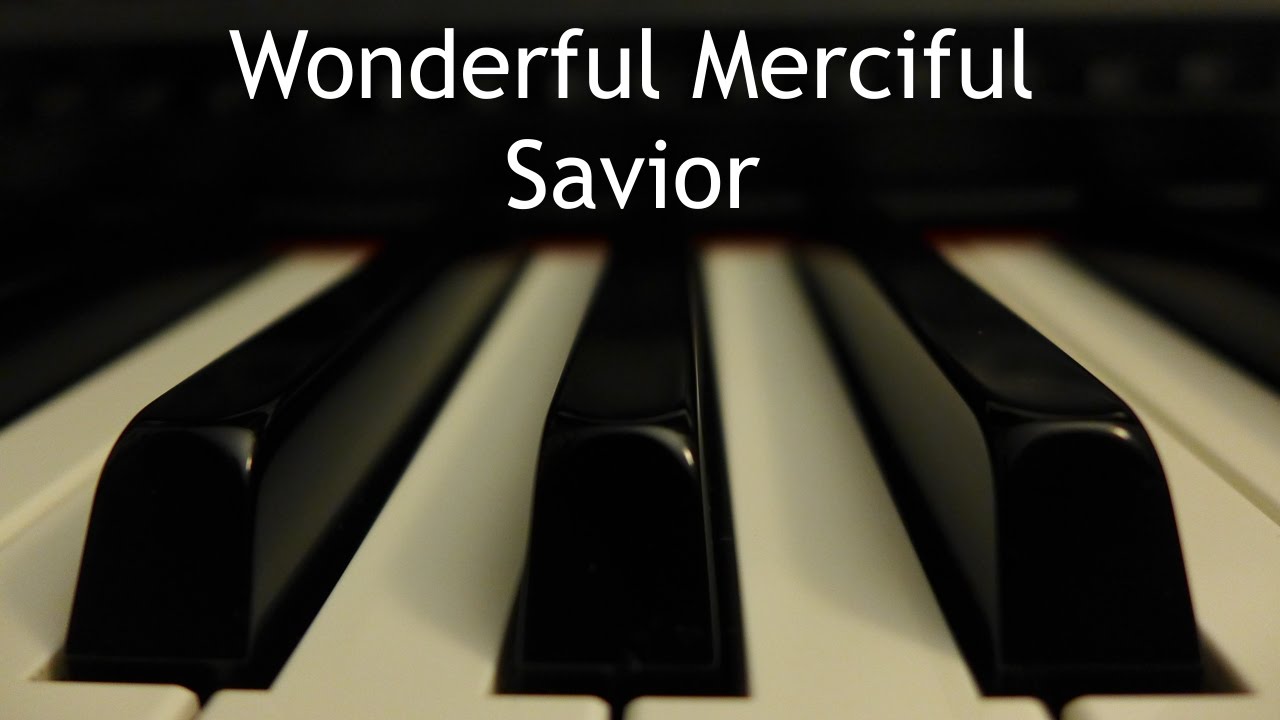 Wonderful Merciful Savior - Piano Instrumental Cover With Lyrics - YouTube