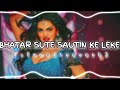 bhatar sute sautin ke leke slowed reverb slowedandreverb bhojpurisong bhojpurilofi pramodprem