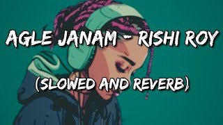 Agle Janam - Rishi Roy (Slowed and Reverb)